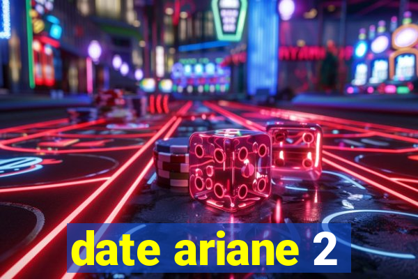 date ariane 2